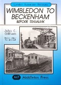 Book cover of Wimbledon to Beckenham before Tramlink by GILLHAM, John C.